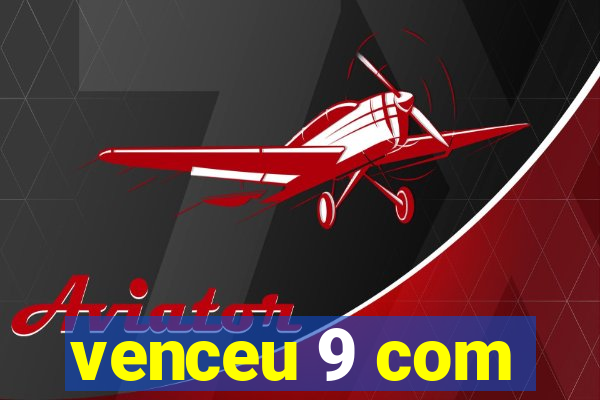 venceu 9 com